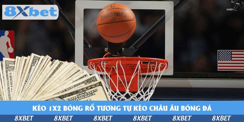 Kèo 1x2 bóng rổ tương tự kèo châu Âu bóng đá